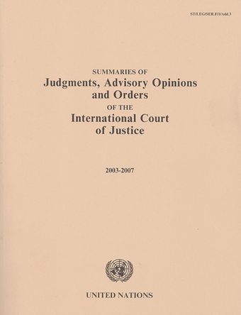 image of Summaries of Judgments, Advisory Opinions and Orders of the International Court of Justice 2003-2007