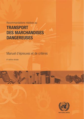 image of Recommandations relatives au Transport des Marchandises Dangereuses: Manuel d'épreuves et de critères - Sixième édition révisée