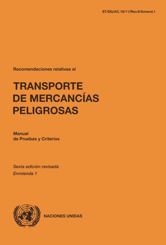image of Recomendaciones relativas al Transporte de Mercancías Peligrosas: Manual de Pruebas y Criterios - Sexta edición revisada, Enmienda 1