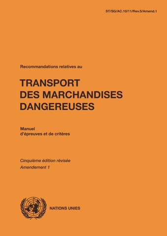 image of Recommandations relatives au Transport des Marchandises Dangereuses: Manuel d'épreuves et de critères - Cinquième édition révisée, Amendement 1