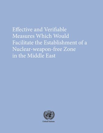 image of Effective and Verifiable Measures Which Would Facilitate the Establishment of a Nuclear-Weapon-Free Zone in the Middle East