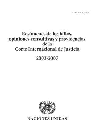 image of Resúmenes de los Fallos, Opiniones Consultivas y Providencias de la Corte Internacional de Justicia 2003-2007