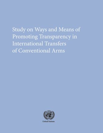 image of Study on Ways and Means of Promoting Transparency in International Transfers of Conventional Arms