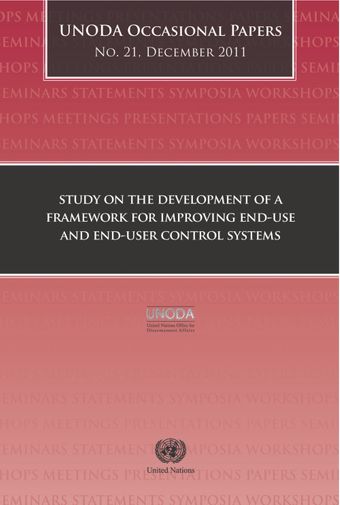 image of UNODA Occasional Papers No.21: Study on the Development of a Framework for Improving End-Use and End-User Control Systems, December 2011