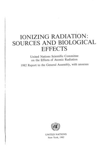 image of Ionizing Radiation, Sources and Biological Effects, United Nations Scientific Committee on the Effects of Atomic Radiation (UNSCEAR) 1982 Report