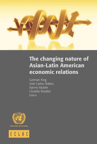image of The Changing Nature of Asian-Latin American Economic Relations