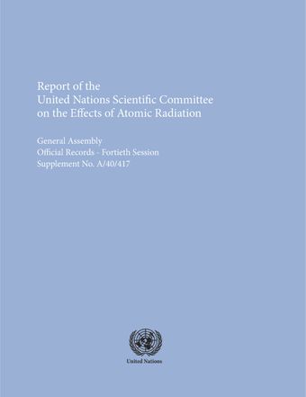 image of Report of the United Nations Scientific Committee on the Effects of Atomic Radiation (UNSCEAR) 1985