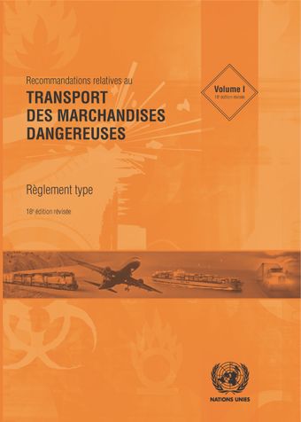 image of Recommandations Relatives au Transport des Marchandises Dangereuses: Règlement Type - Dix-huitième Édition Révisée