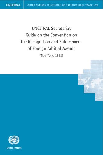 image of UNCITRAL Secretariat Guide on the Convention on the Recognition and Enforcement of Foreign Arbitral Awards (New York, 1958)