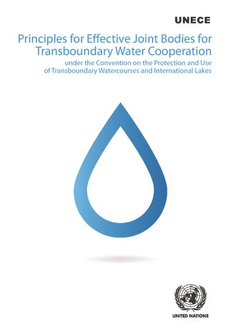 image of Principles for Effective Joint Bodies for Transboundary Water Cooperation under the Convention on the Protection and Use of Transboundary Watercourses and International Lakes