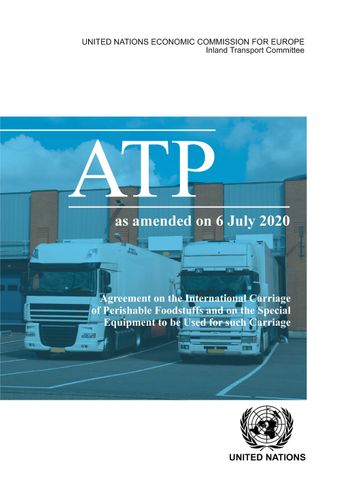 image of Agreement on the International Carriage of Perishable Foodstuffs and on the Special Equipment to be Used for Such Carriage: ATP as amended on 6 July 2020