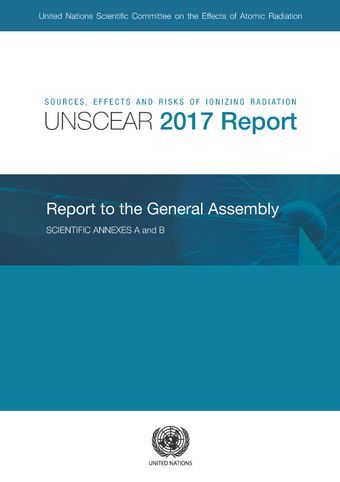 image of Sources, Effects and Risks of Ionizing Radiation, United Nations Scientific Committee on the Effects of Atomic Radiation (UNSCEAR) 2017 Report