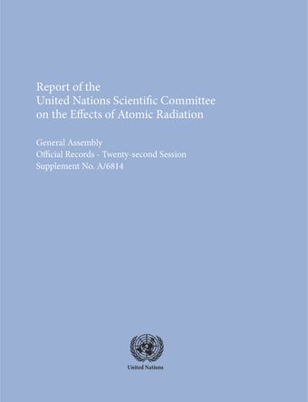 image of Report of the United Nations Scientific Committee on the Effects of Atomic Radiation (UNSCEAR) 1967