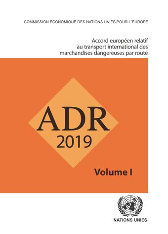 image of Accord européen relatif au transport international des marchandises dangereuses par route (ADR): en vigueur le 1er janvier 2019