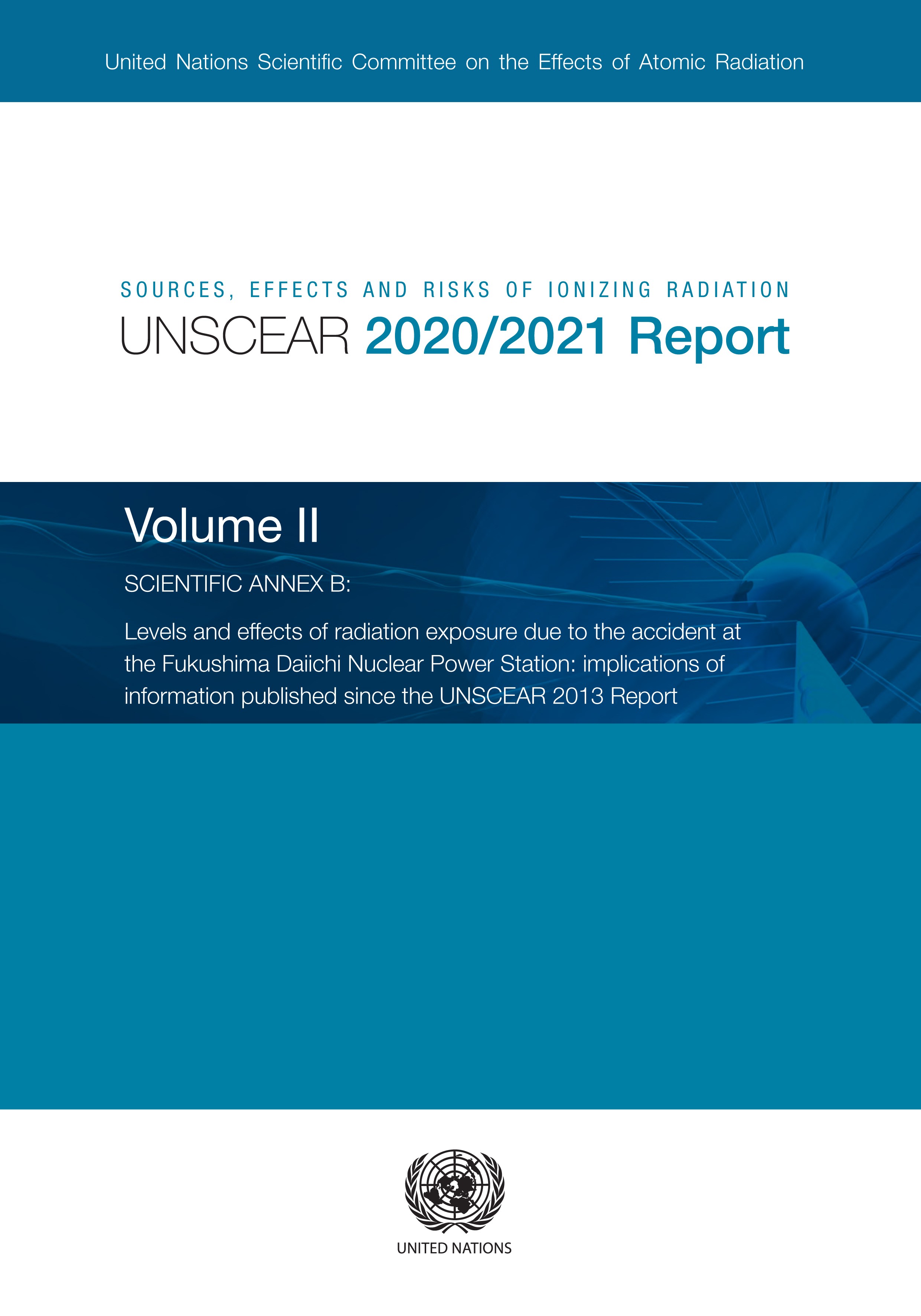 image of Sources, Effects and Risks of Ionizing Radiation, United Nations Scientific Committee on the Effects of Atomic Radiation (UNSCEAR) 2020/2021 Report, Volume II