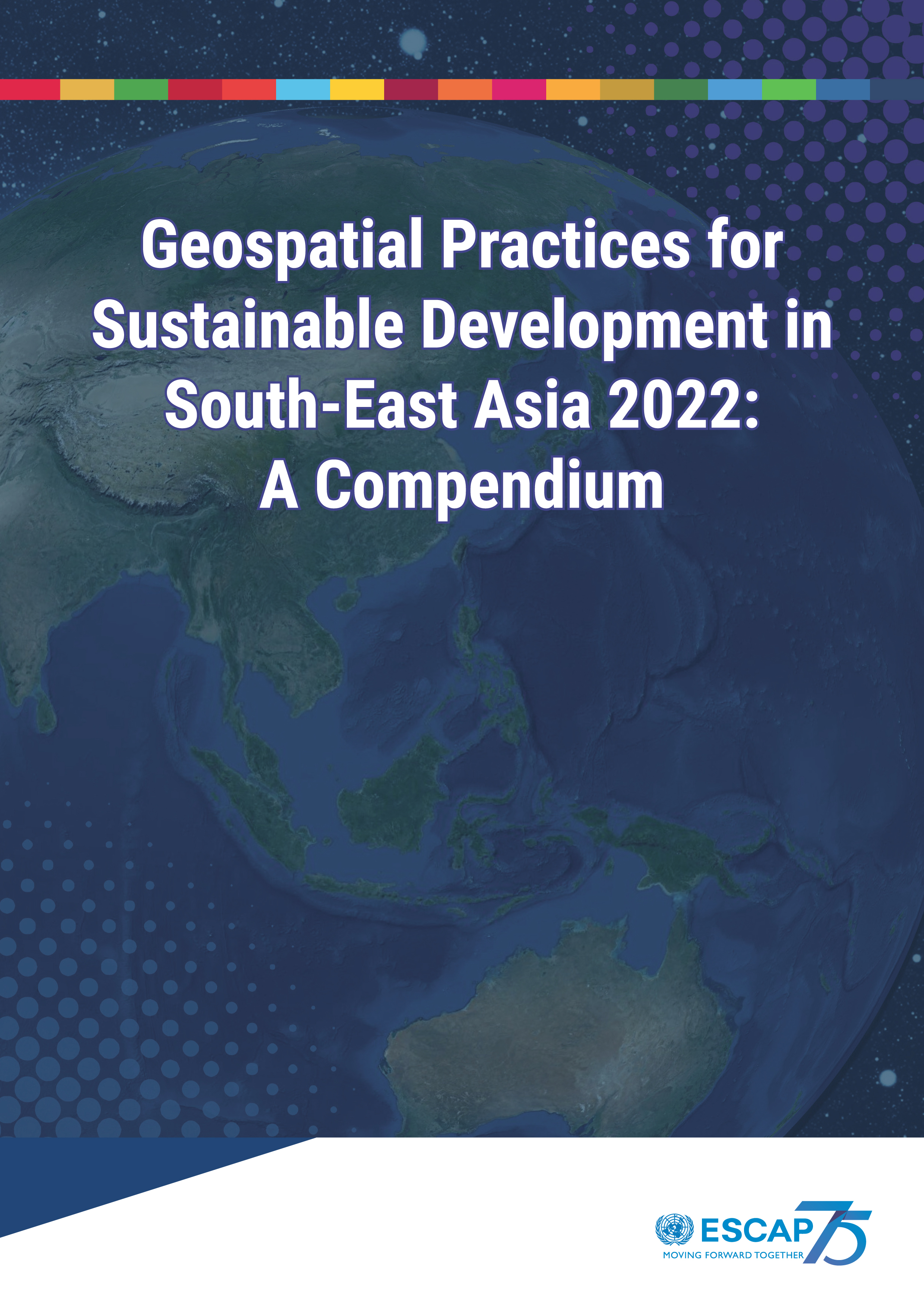 image of Geospatial Practices for Sustainable Development in South-East Asia 2022: A Compendium
