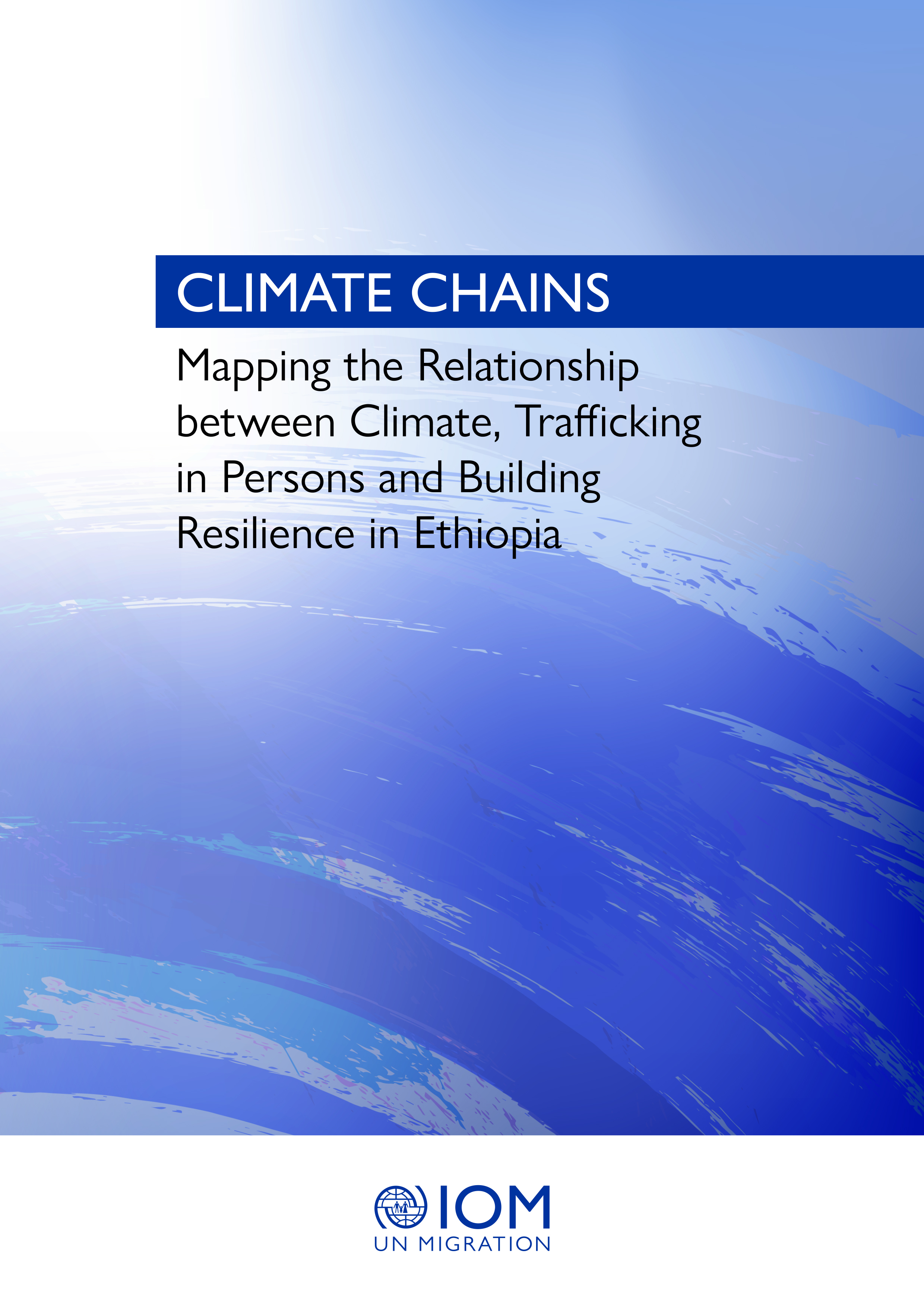 image of Climate Chains: Mapping the Relationship between Climate, Trafficking in Persons and Building Resilience in Ethiopia