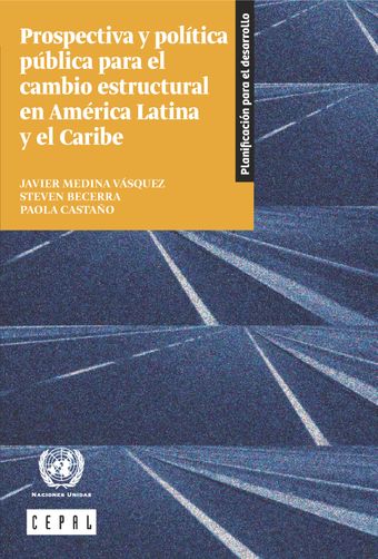 image of Prospectiva y Política Pública Para el Cambio Estructural en América Latina y el Caribe