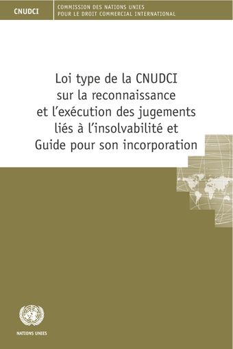 image of Loi type de la CNUDCI sur la reconnaissance et l’exécution des jugements liés à l’insolvabilité et Guide pour son incorporation