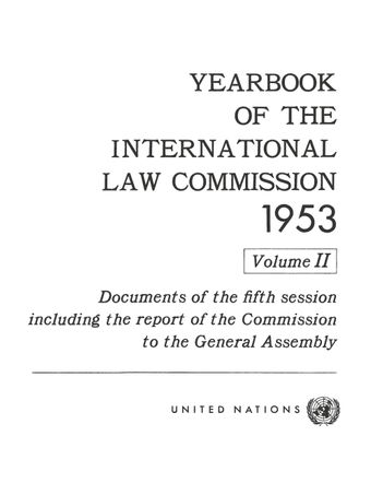 Yearbook of the International Law Commission 1953, Vol. II Yearbook of the International Law Commission 1953, Vol. II