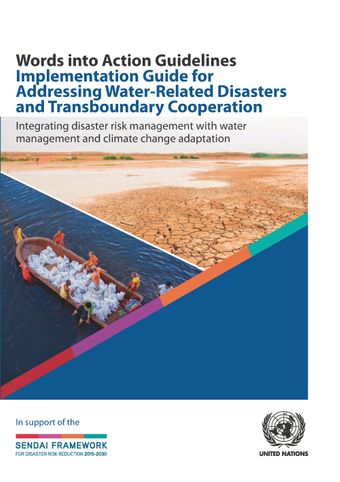 image of Words into Action Guidelines Implementation Guide for Addressing Water-Related Disasters and Transboundary Cooperation