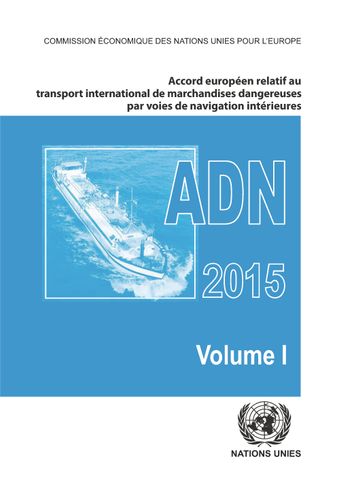 image of Accord européen relatif au transport international des marchandises dangereuses par voies de navigation intérieures (ADN) 2015